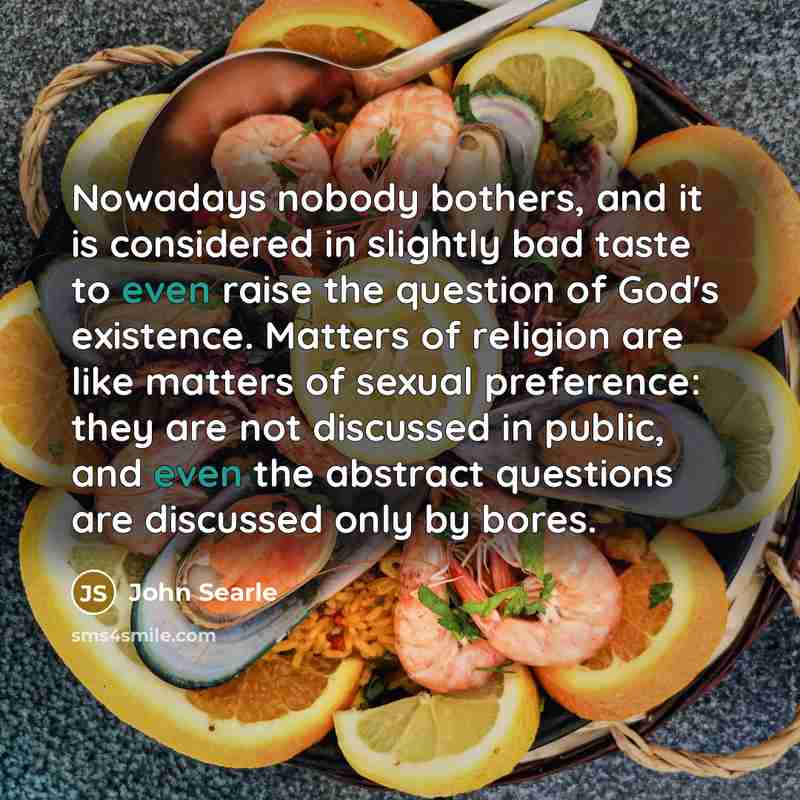 “Nowadays nobody bothers, and it is considered in slightly bad…” quote by John Searle