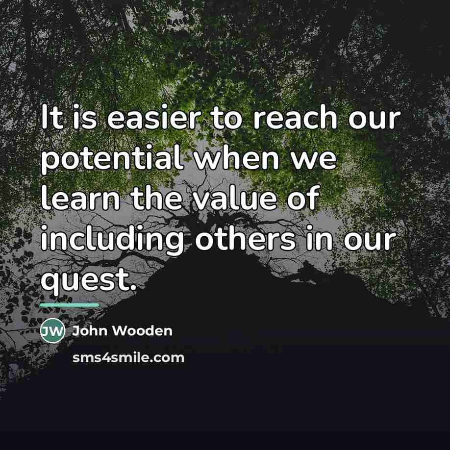 “It is easier to reach our potential when we learn…” quote by John Wooden