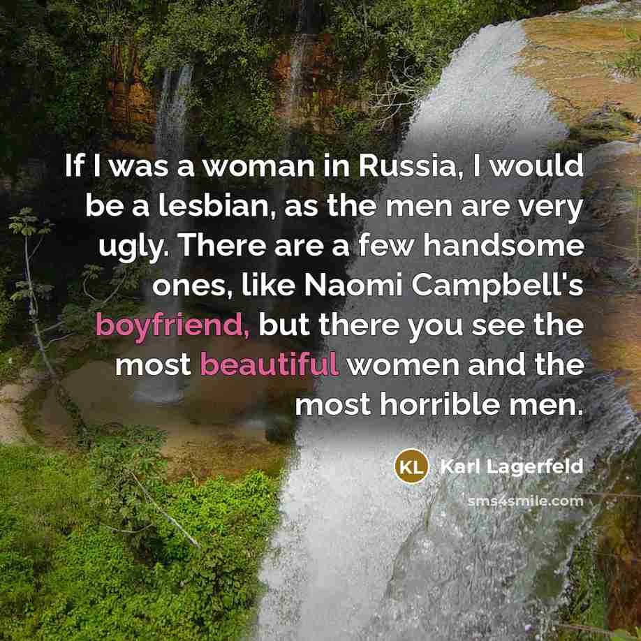 “If I was a woman in Russia, I would be…” quote by Karl Lagerfeld