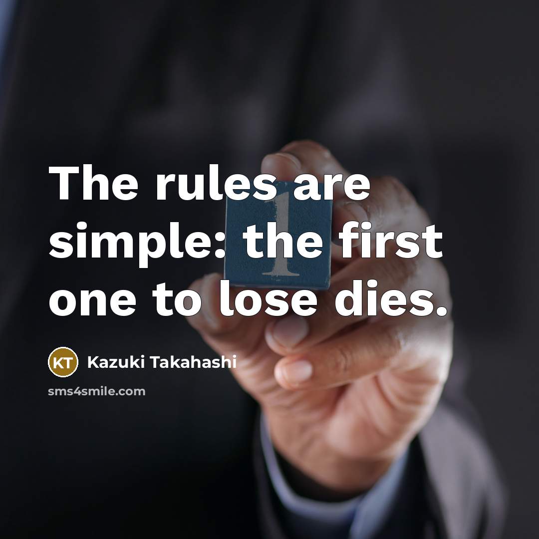 “The rules are simple: the first one to lose dies.…” quote by Kazuki Takahashi