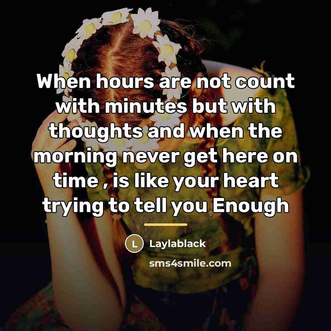 “When hours are not count with minutes but with thoughts…” quote by Laylablack