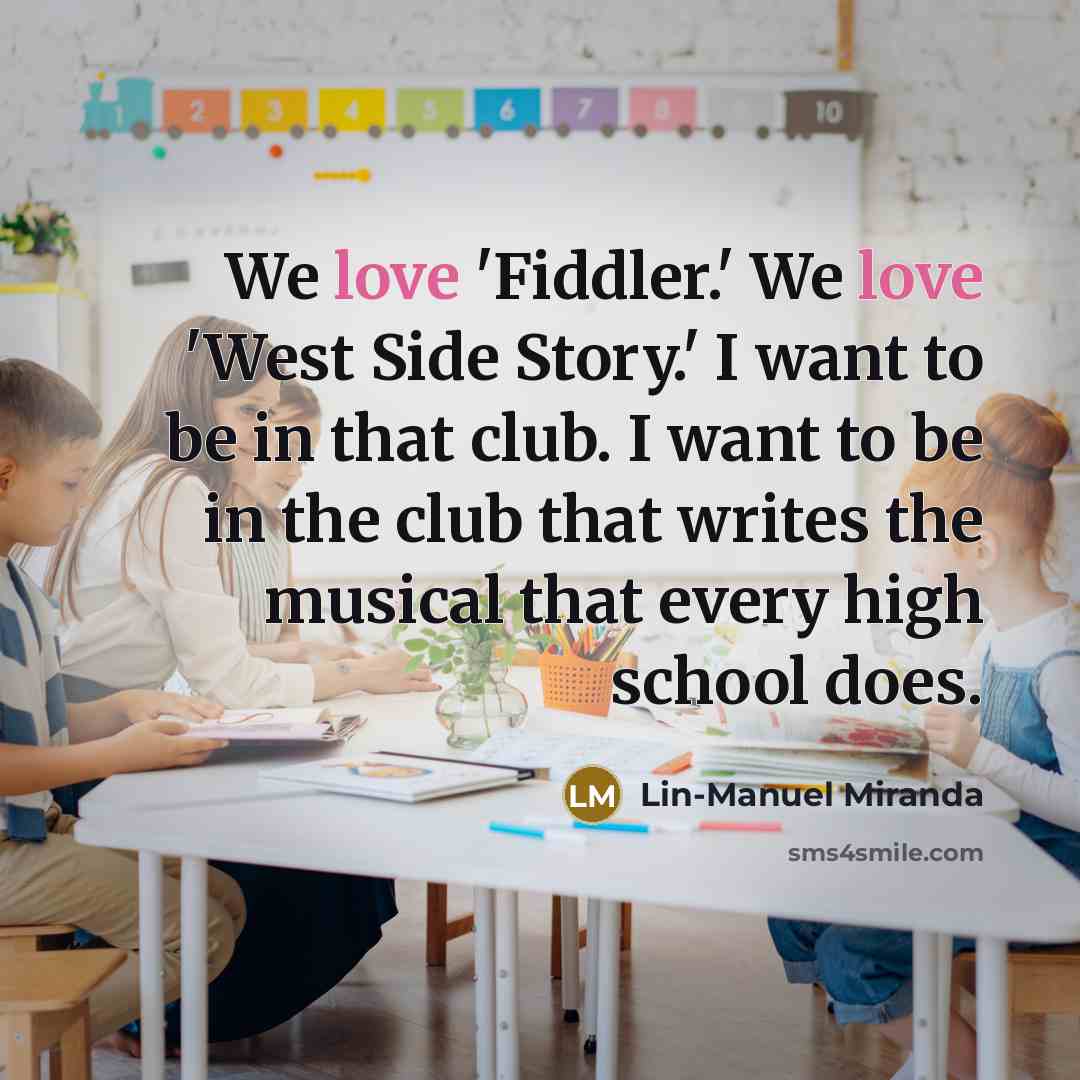 “We love 'Fiddler.' We love 'West Side Story.' I want…” quote by Lin-Manuel Miranda