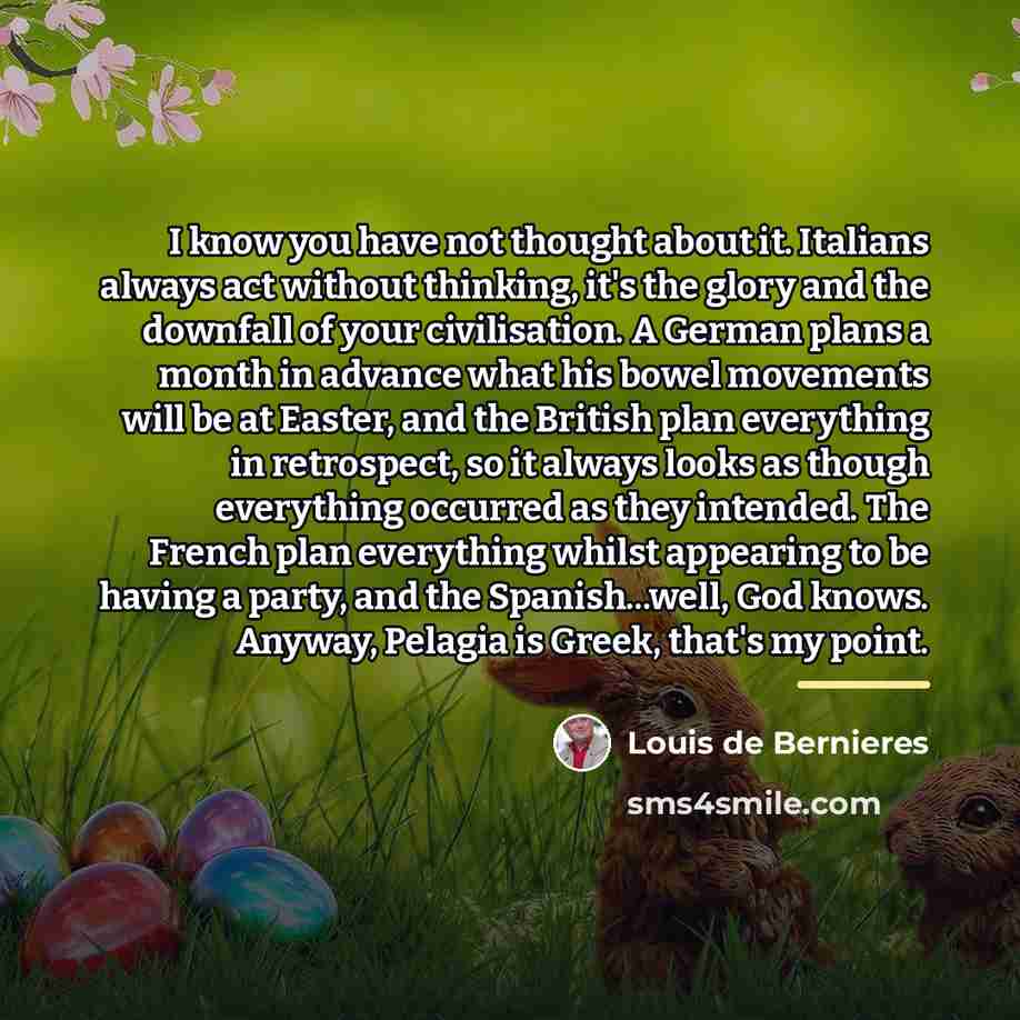 “I know you have not thought about it. Italians always…” quote by Louis de Bernieres