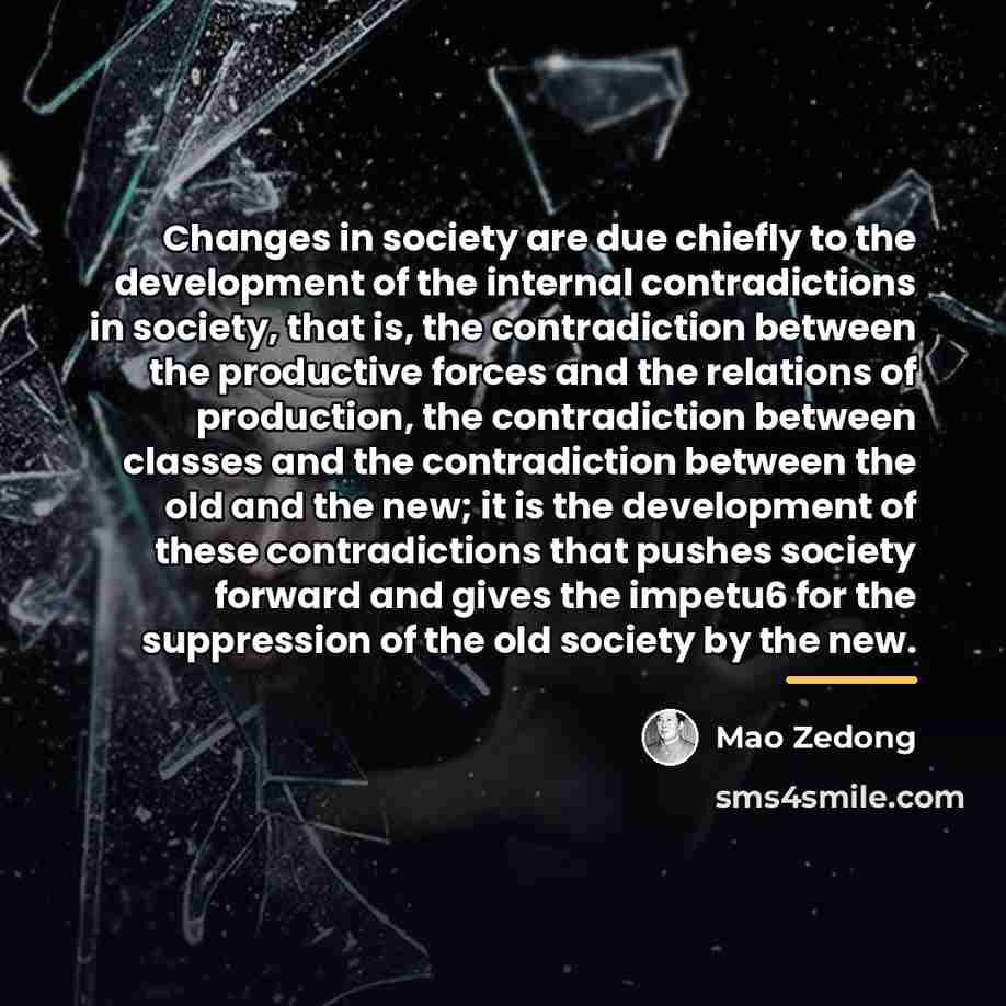 “Changes in society are due chiefly to the development of…” quote by Mao Zedong