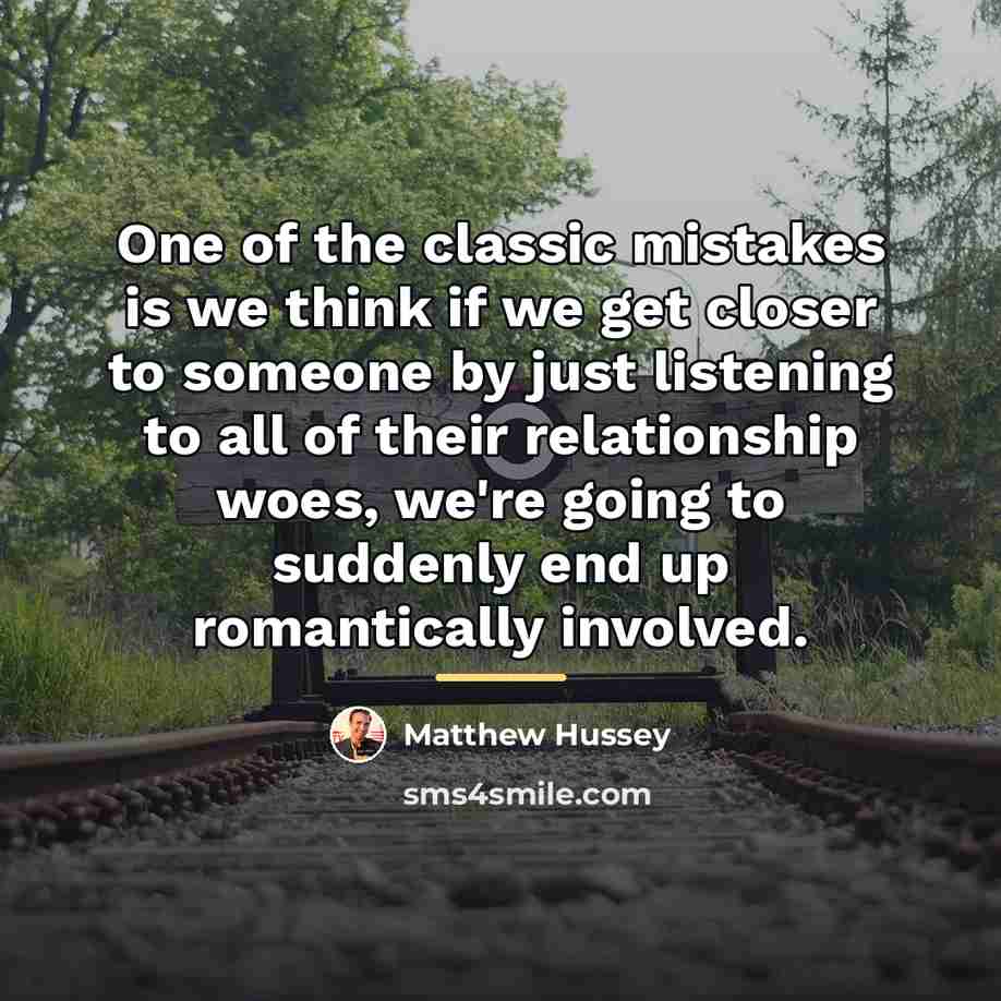 “One of the classic mistakes is we think if we…” quote by Matthew Hussey