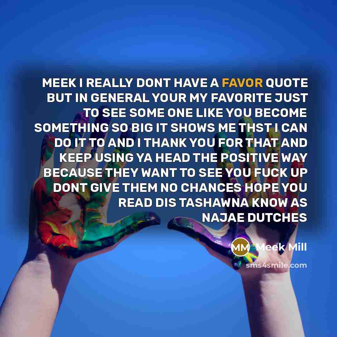 “MEEK I REALLY DONT HAVE A FAVOR QUOTE BUT IN…” quote by Meek Mill