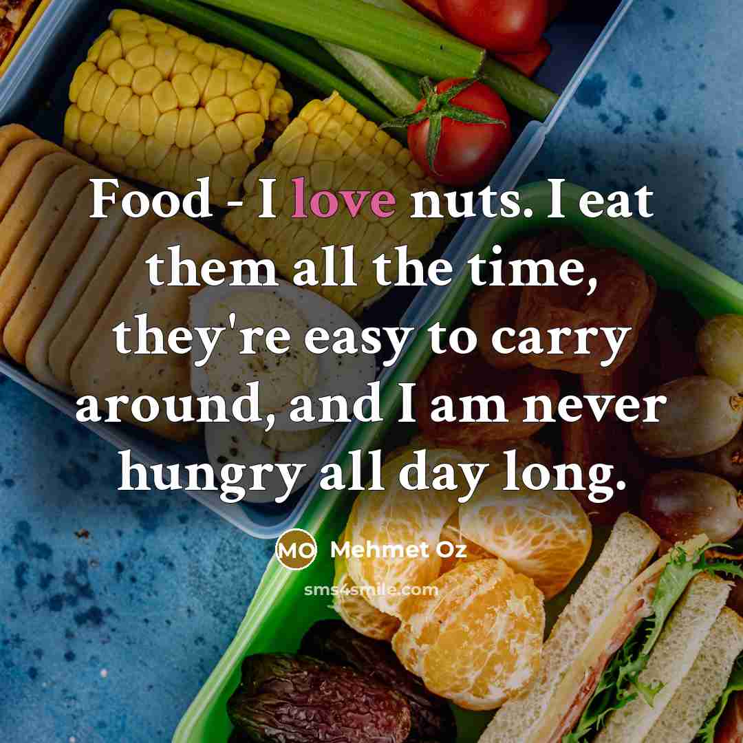“Food - I love nuts. I eat them all the…” quote by Mehmet Oz