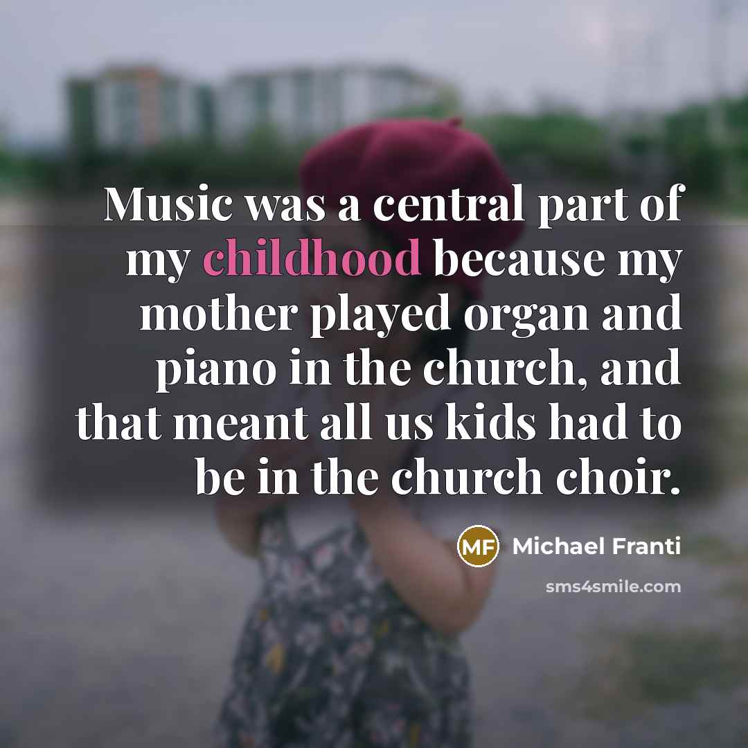 “Music was a central part of my childhood because my…” quote by Michael Franti