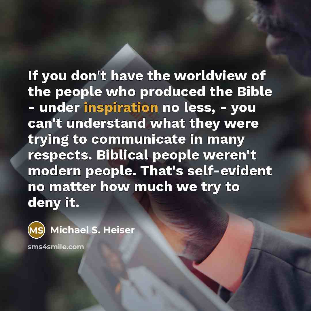 “If you don't have the worldview of the people who…” quote by Michael S. Heiser