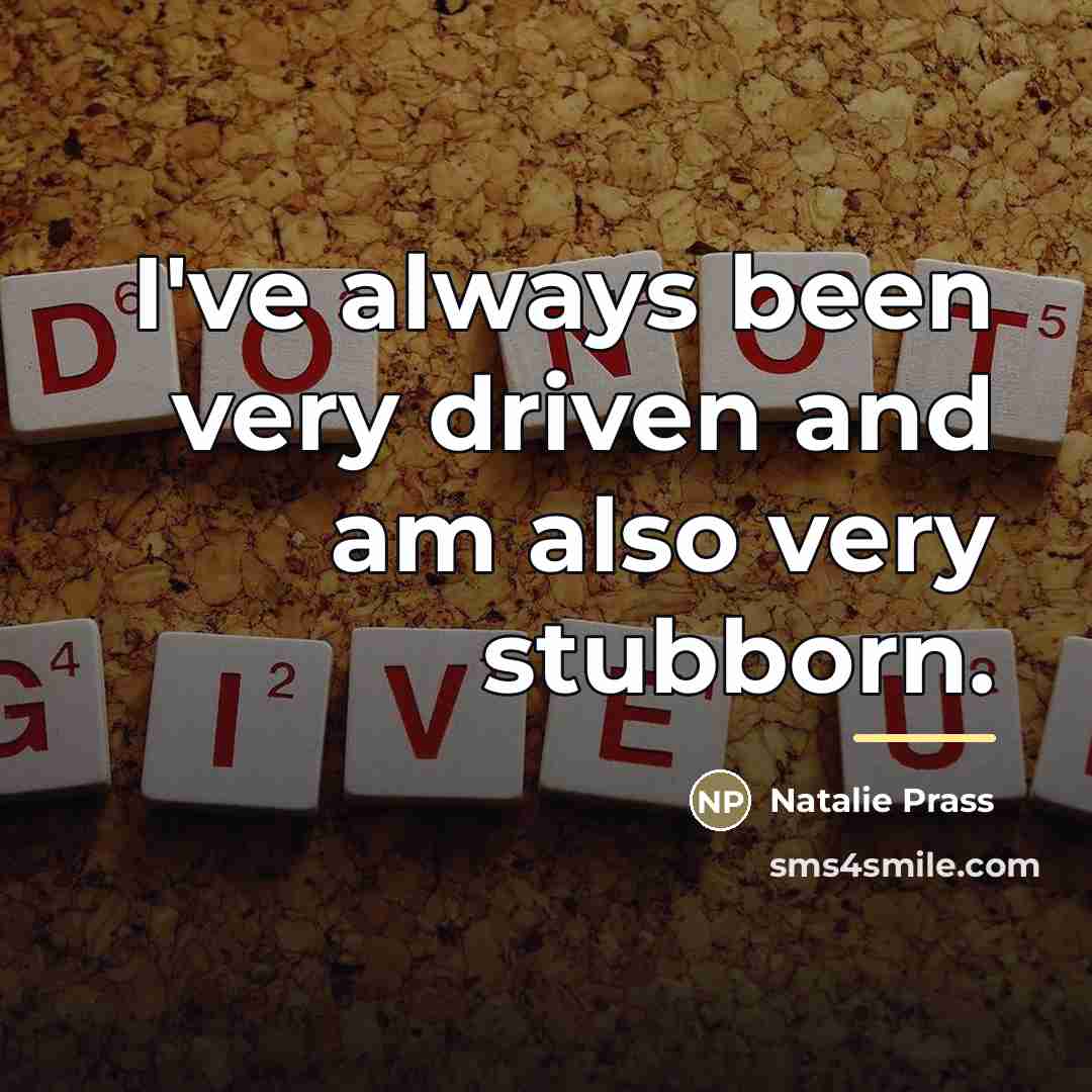 “I've always been very driven and am also very stubborn.…” quote by Natalie Prass