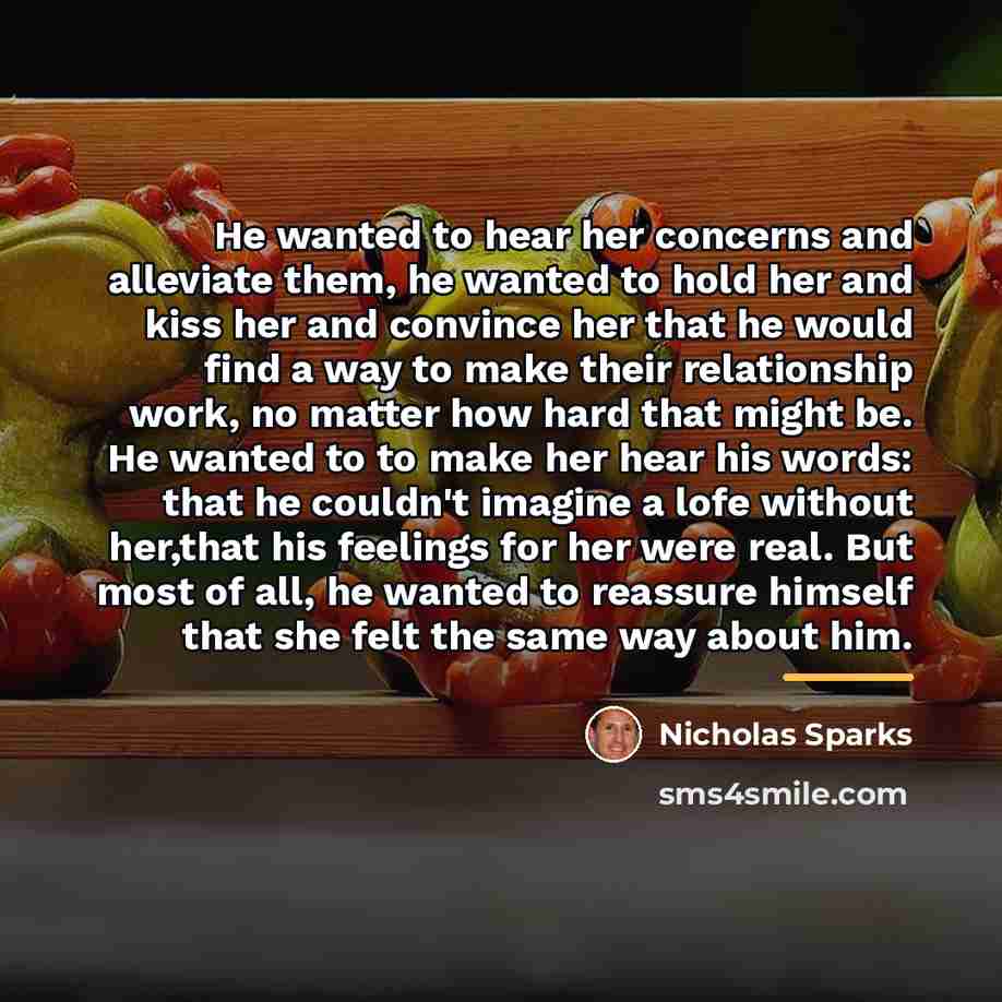 “He wanted to hear her concerns and alleviate them, he…” quote by Nicholas Sparks