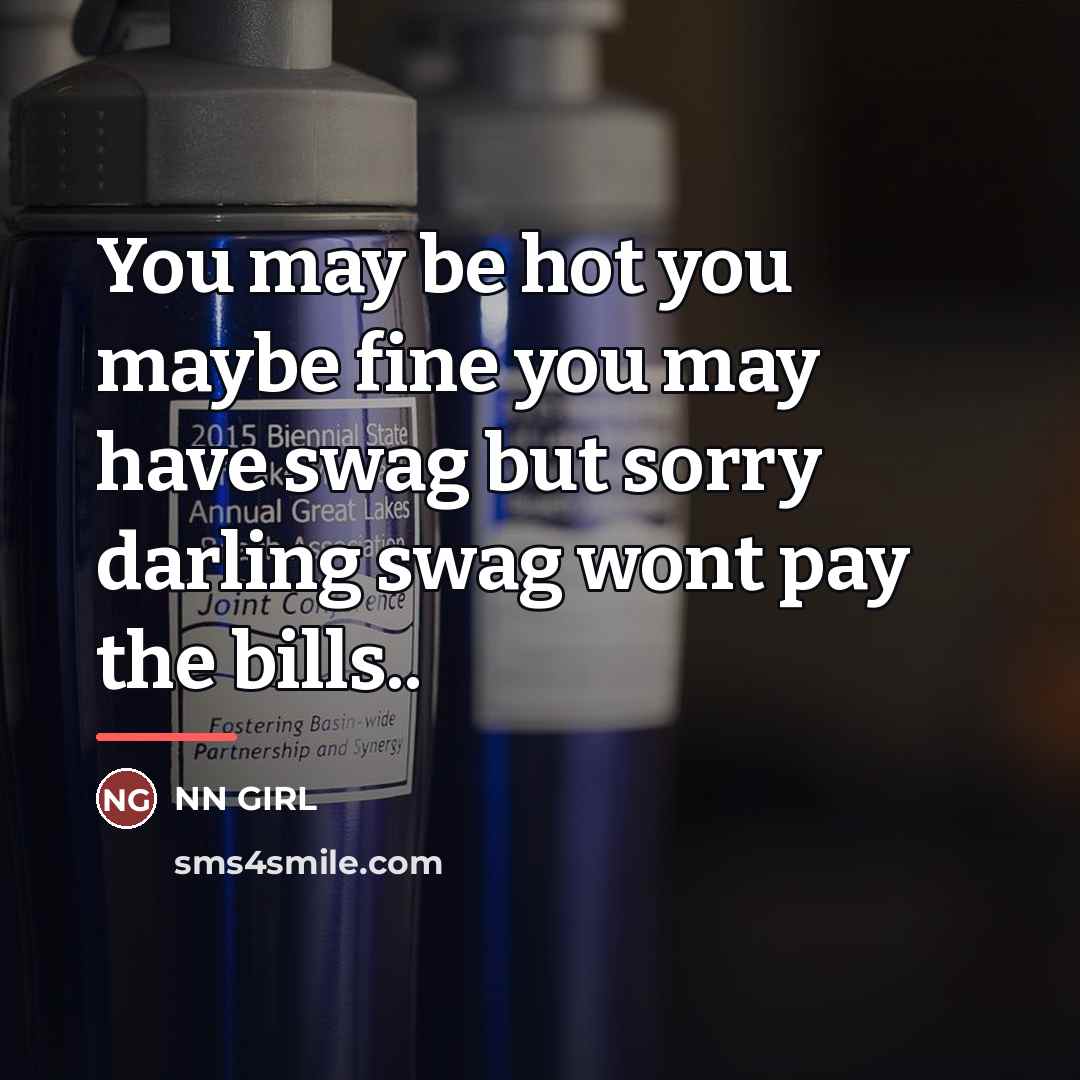 “You may be hot you maybe fine you may have…” quote by Nn Girl