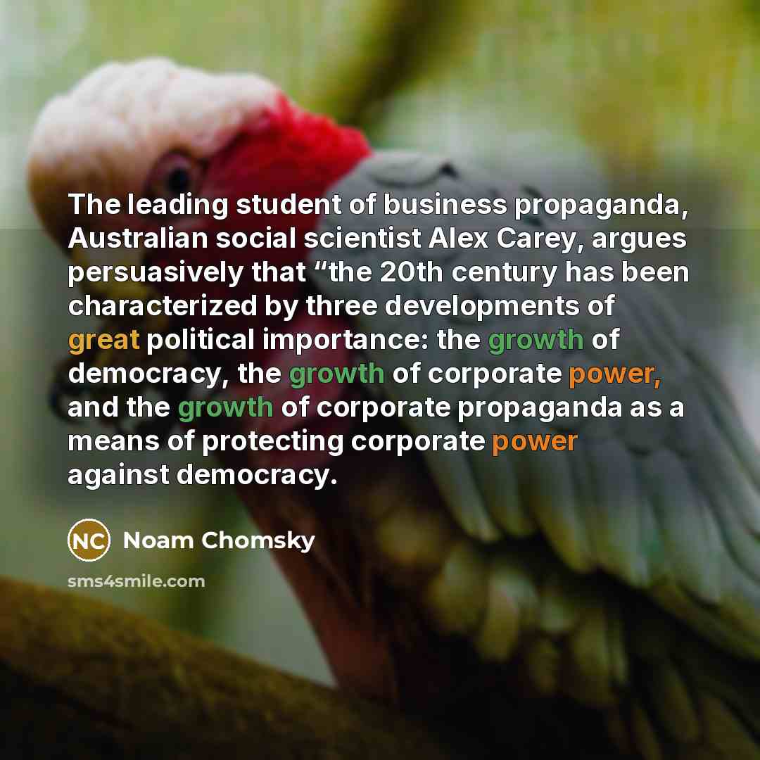 “The leading student of business propaganda, Australian social scientist Alex…” quote by Noam Chomsky