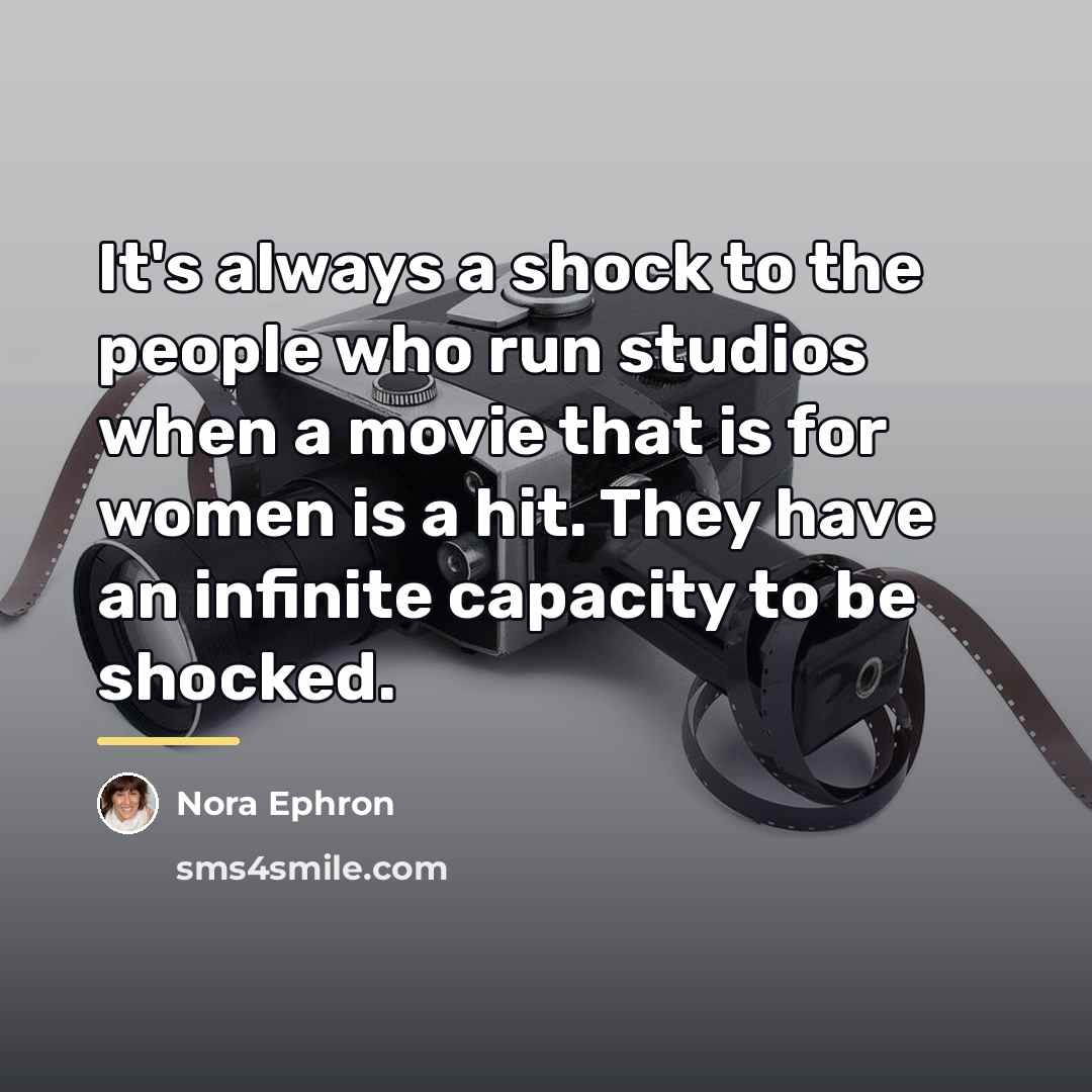 “It's always a shock to the people who run studios…” quote by Nora Ephron