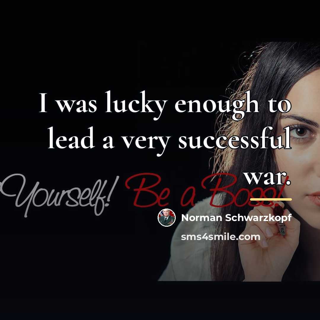 “I was lucky enough to lead a very successful war.…” quote by Norman Schwarzkopf