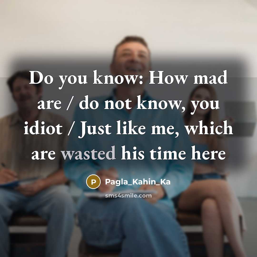 “Do you know: How mad are / do not know,…” quote by Pagla_Kahin_Ka