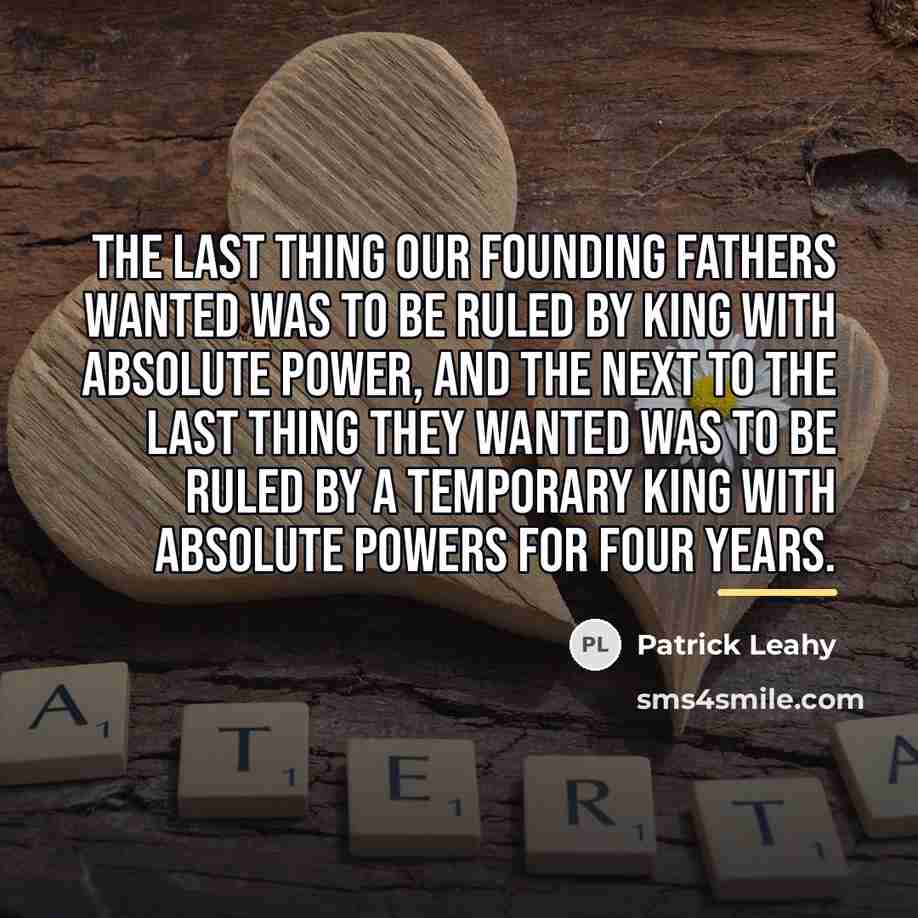 “The last thing our founding fathers wanted was to be…” quote by Patrick Leahy