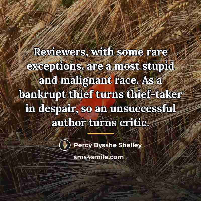 “Reviewers, with some rare exceptions, are a most stupid and…” quote by Percy Bysshe Shelley