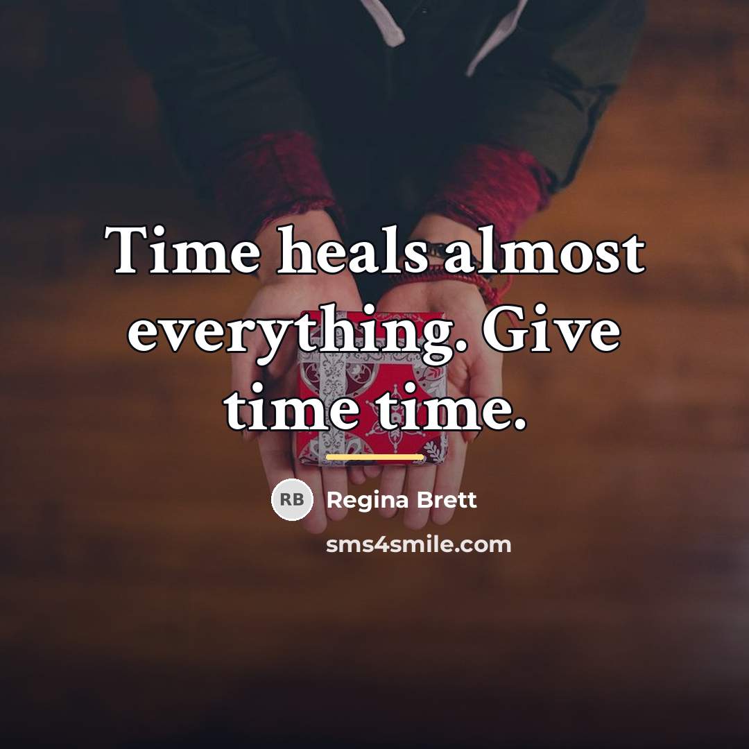 “Time heals almost everything. Give time time.…” quote by Regina Brett