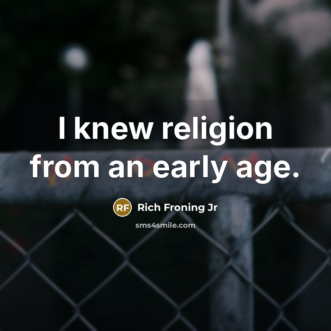 “I knew religion from an early age.…” quote by Rich Froning Jr