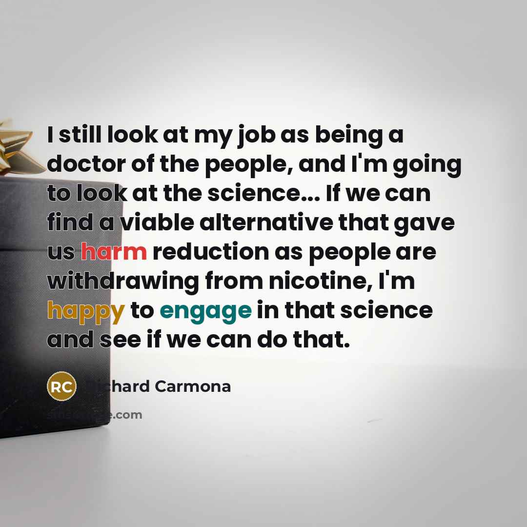 “I still look at my job as being a doctor…” quote by Richard Carmona