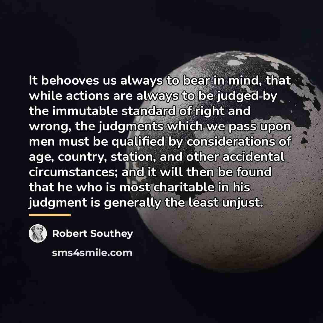 “It behooves us always to bear in mind, that while…” quote by Robert Southey