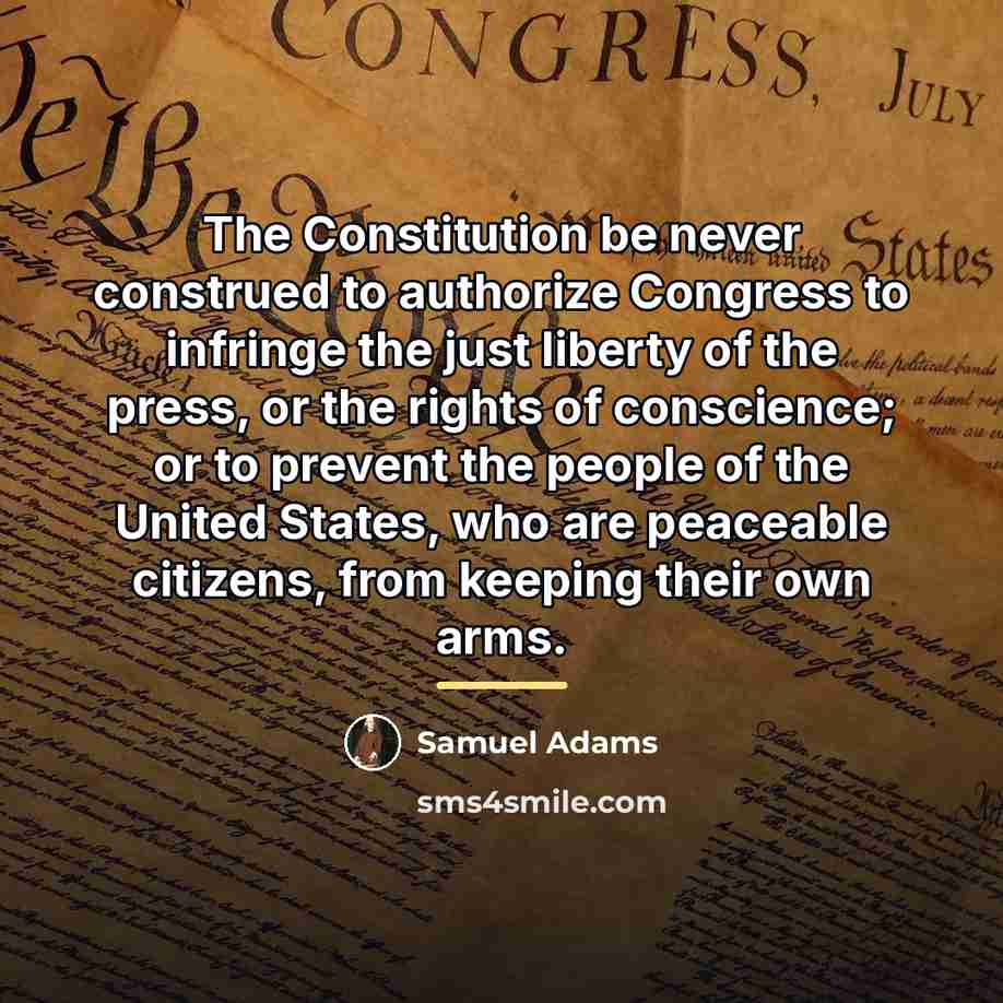 “The Constitution be never construed to authorize Congress to infringe…” quote by Samuel Adams