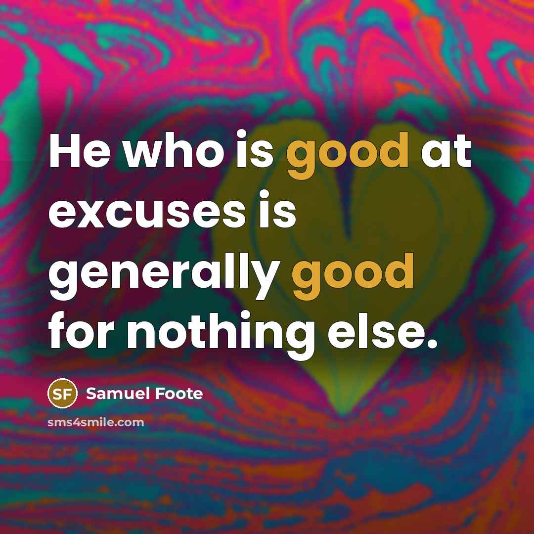 “He who is good at excuses is generally good for…” quote by Samuel Foote