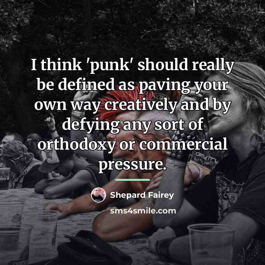 “I think 'punk' should really be defined as paving your…” quote by Shepard Fairey