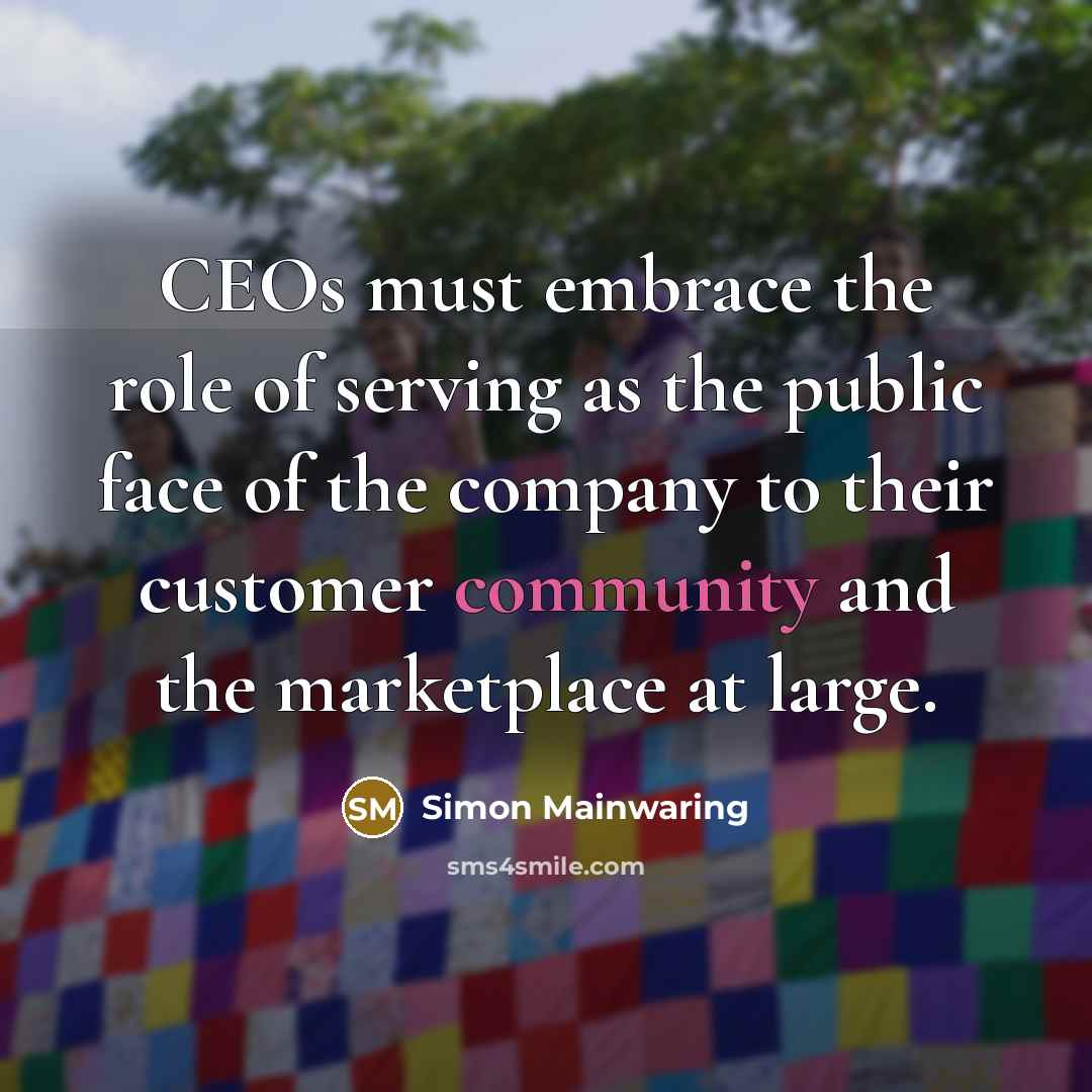 “CEOs must embrace the role of serving as the public…” quote by Simon Mainwaring