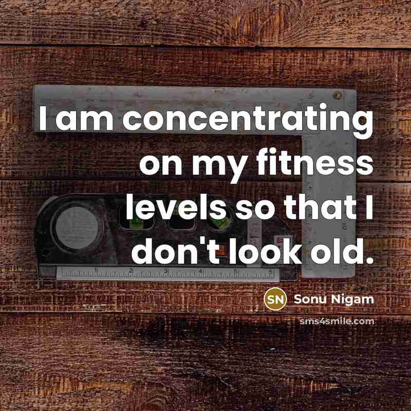 “I am concentrating on my fitness levels so that I…” quote by Sonu Nigam