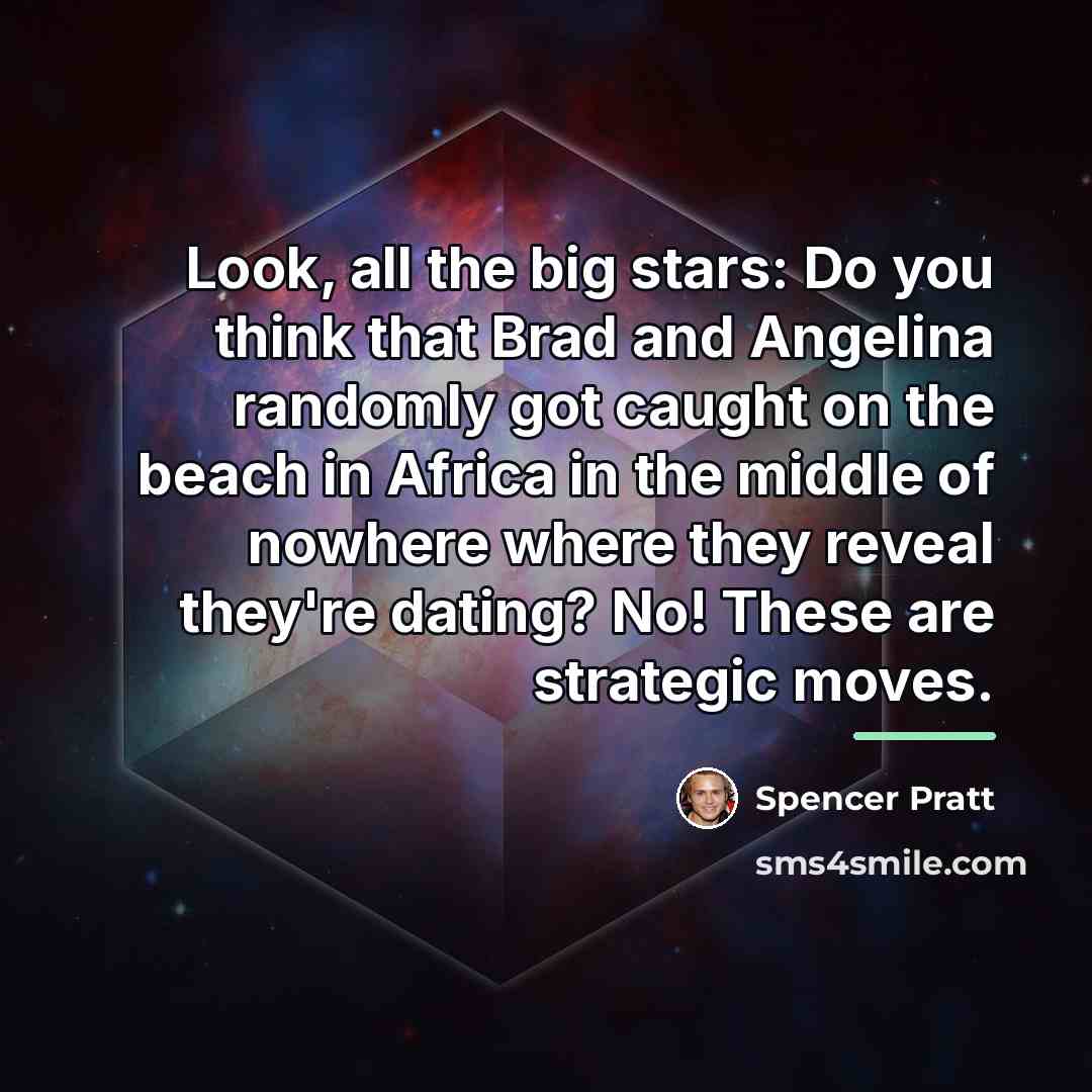 “Look, all the big stars: Do you think that Brad…” quote by Spencer Pratt