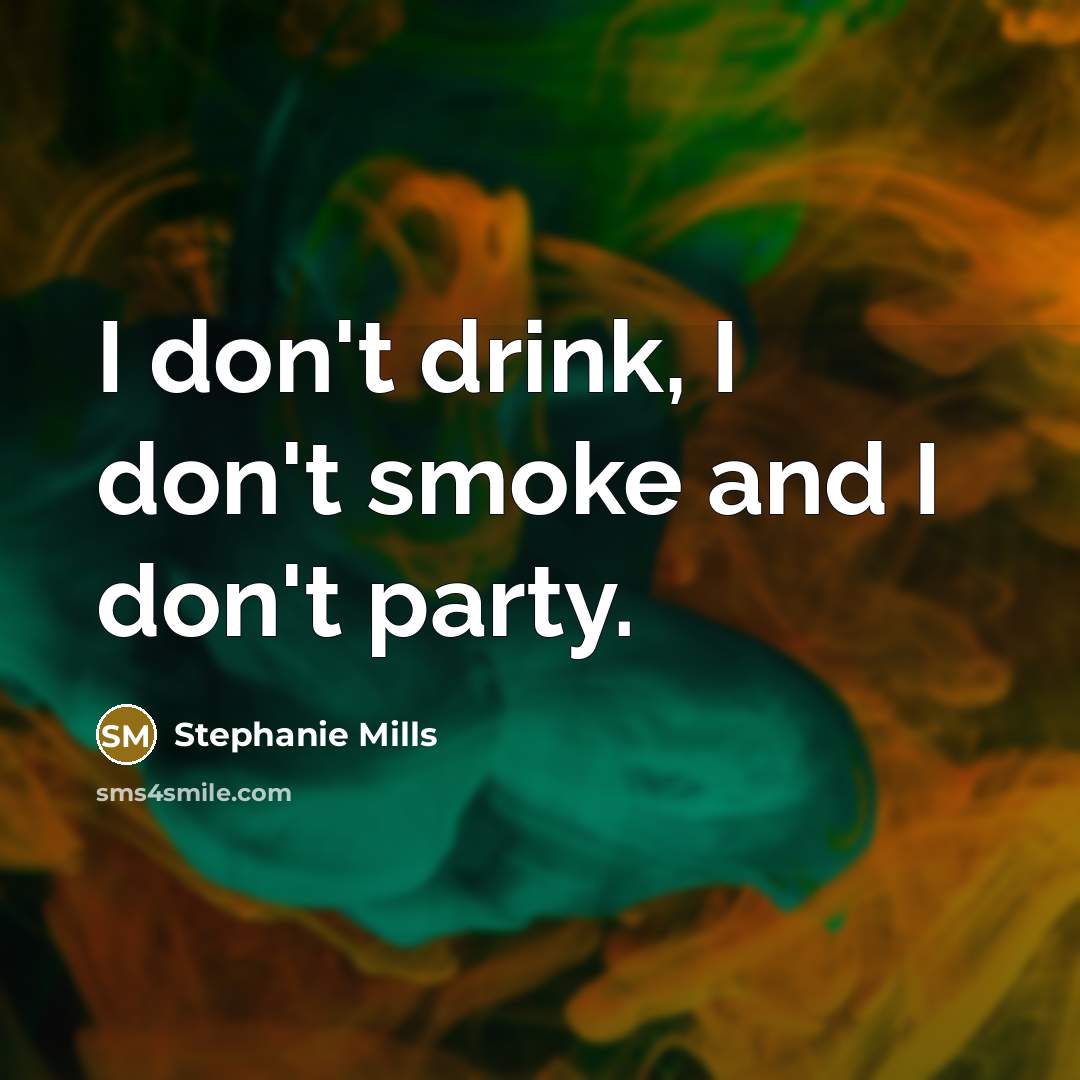 “I don't drink, I don't smoke and I don't party.…” quote by Stephanie Mills