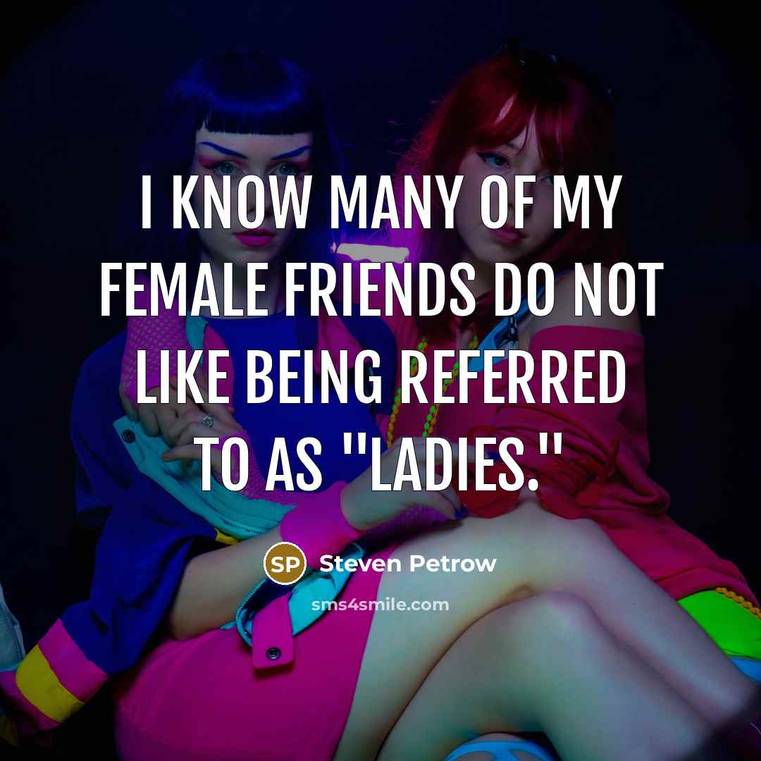 “I know many of my female friends do not like…” quote by Steven Petrow