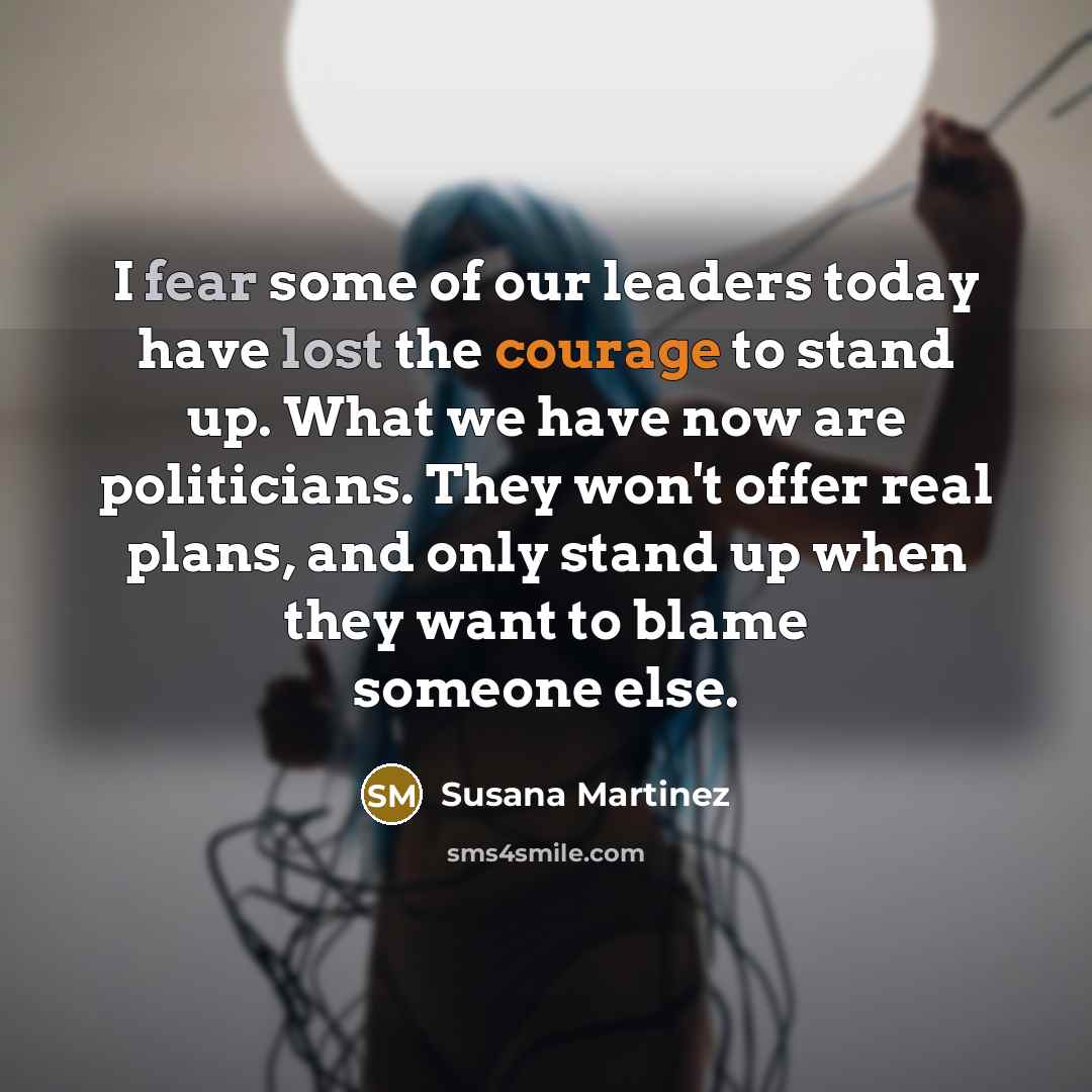 “I fear some of our leaders today have lost the…” quote by Susana Martinez