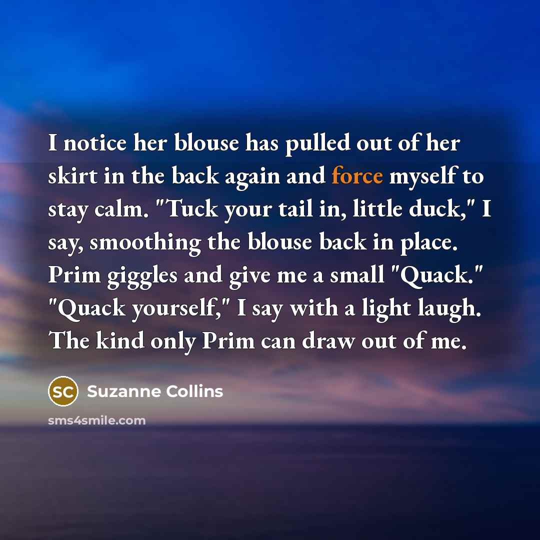 “I notice her blouse has pulled out of her skirt…” quote by Suzanne Collins