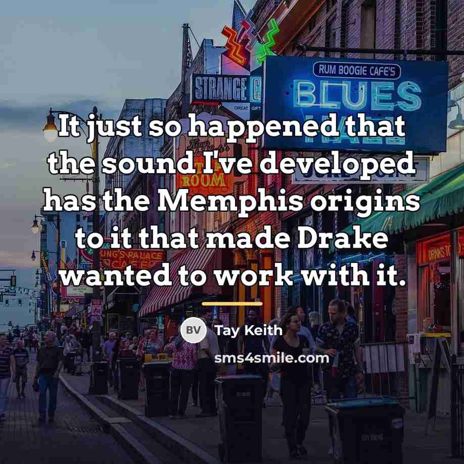 “It just so happened that the sound I've developed has…” quote by Tay Keith
