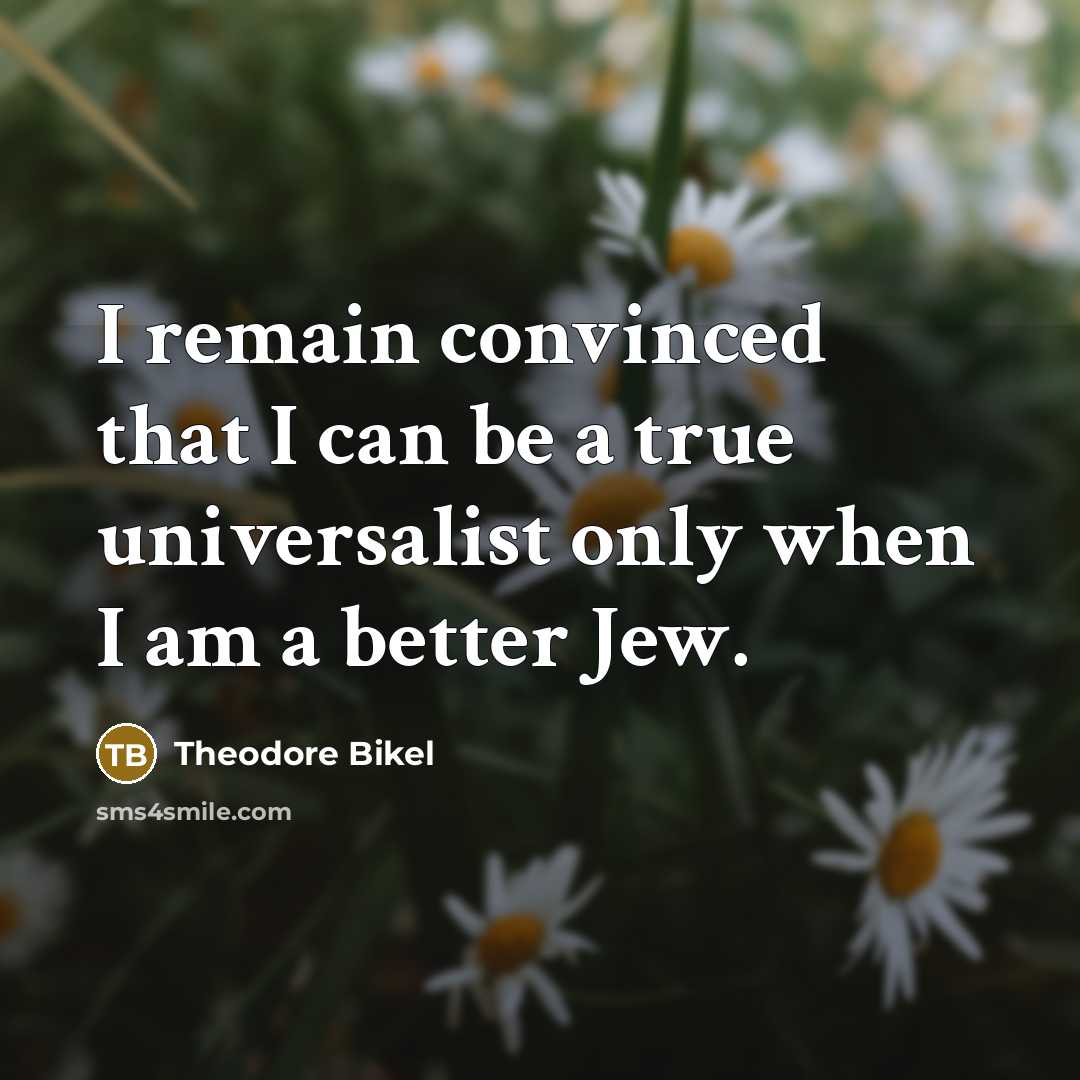 “I remain convinced that I can be a true universalist…” quote by Theodore Bikel