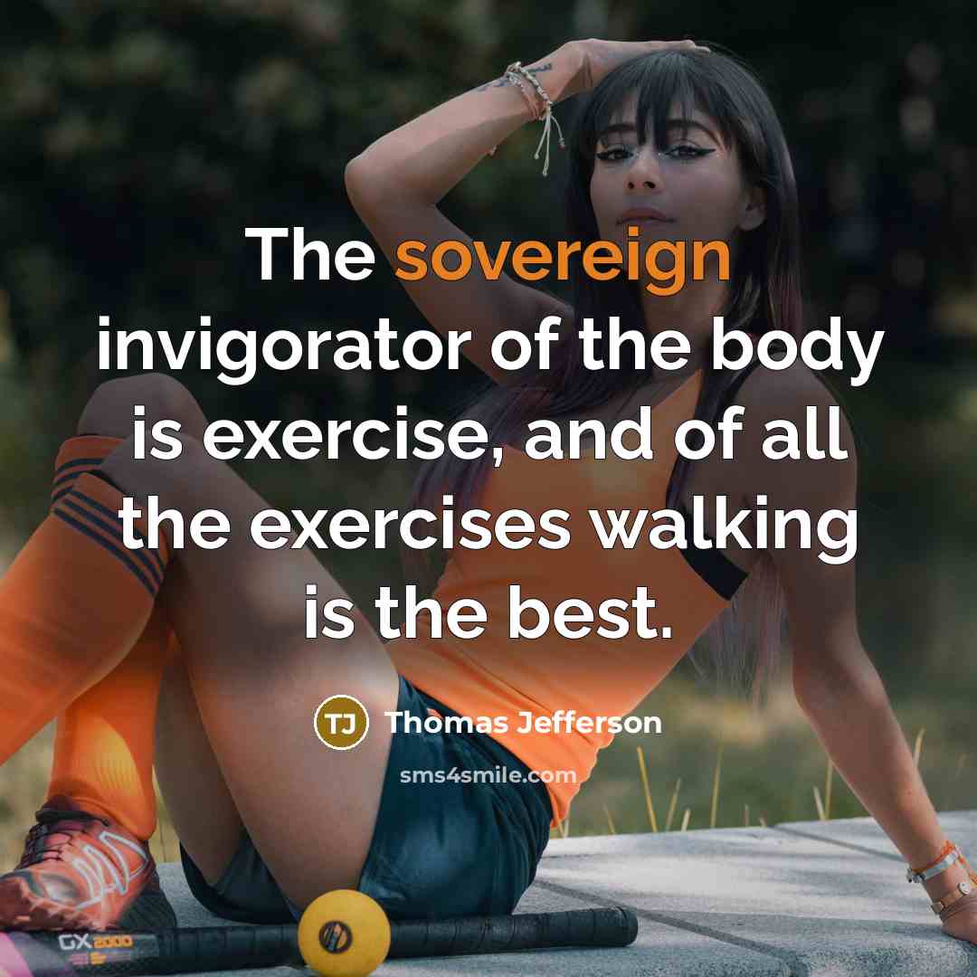 “The sovereign invigorator of the body is exercise, and of…” quote by Thomas Jefferson