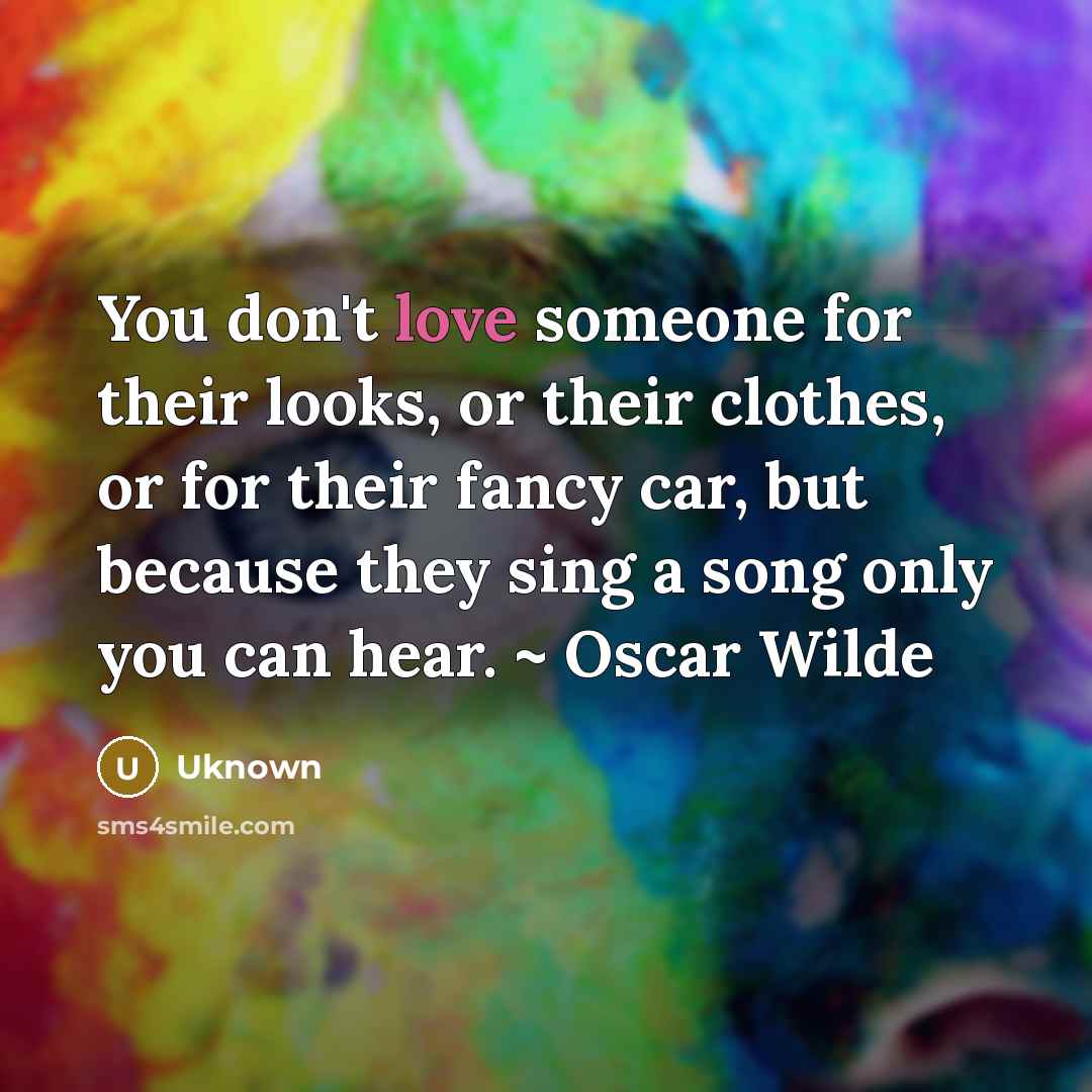“You don't love someone for their looks, or their clothes,…” quote by Uknown