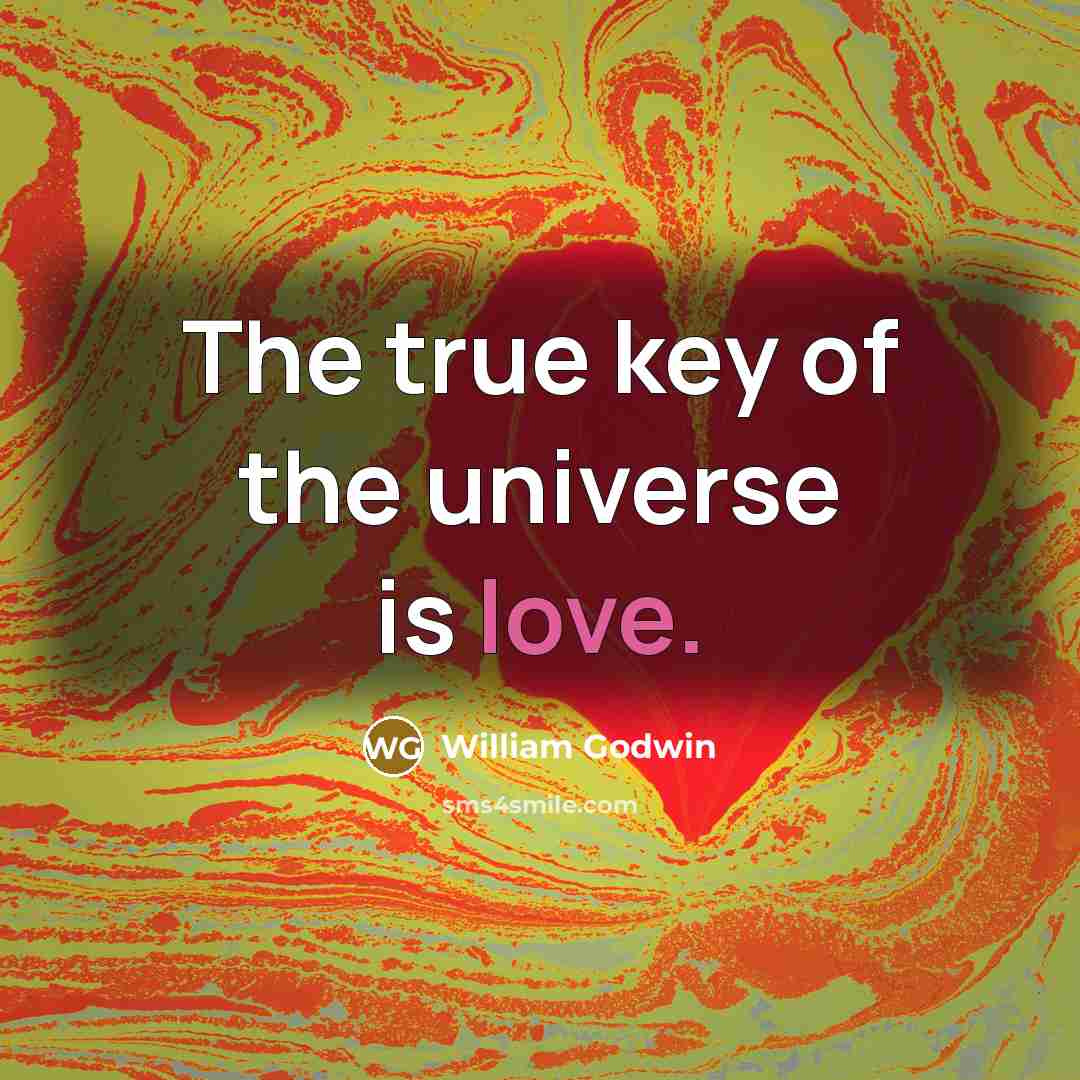 “The true key of the universe is love.…” quote by William Godwin
