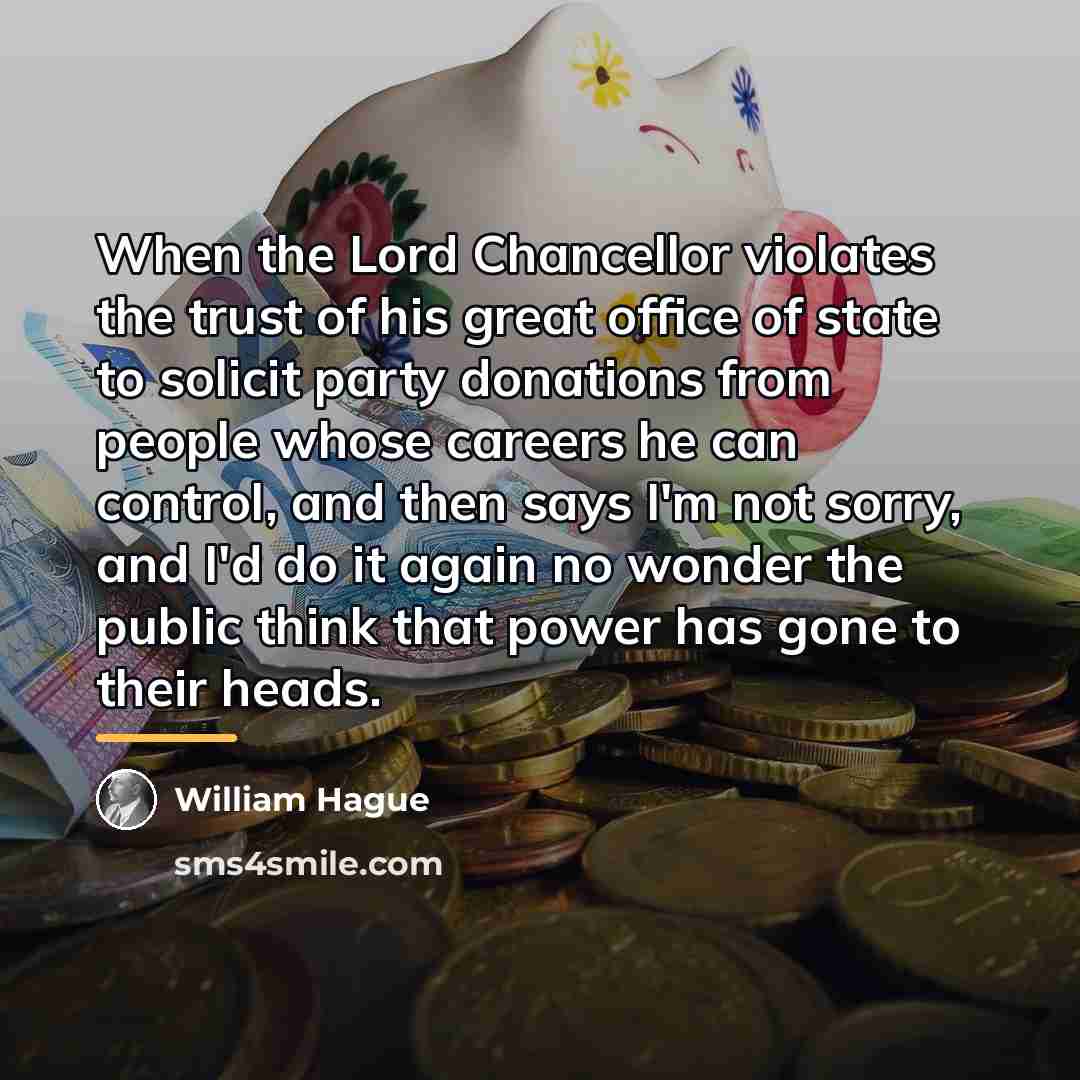 “When the Lord Chancellor violates the trust of his great…” quote by William Hague