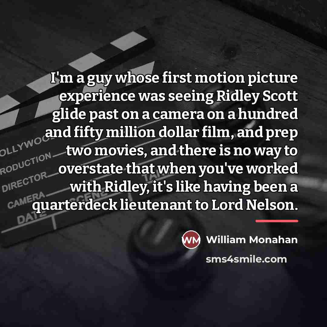 “I'm a guy whose first motion picture experience was seeing…” quote by William Monahan