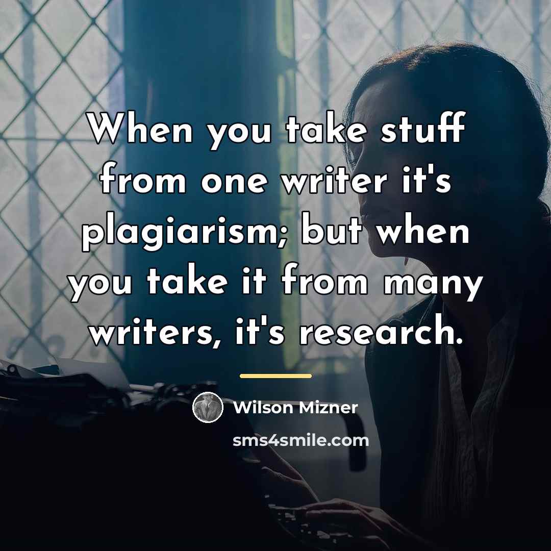 “When you take stuff from one writer it's plagiarism; but…” quote by Wilson Mizner
