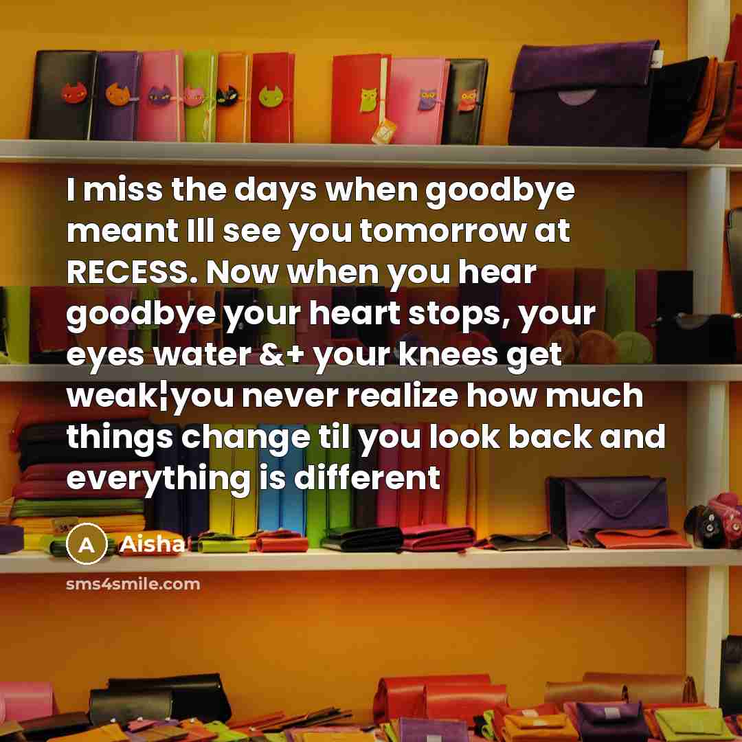 “I miss the days when goodbye meant Ill see you…” quote by Aisha