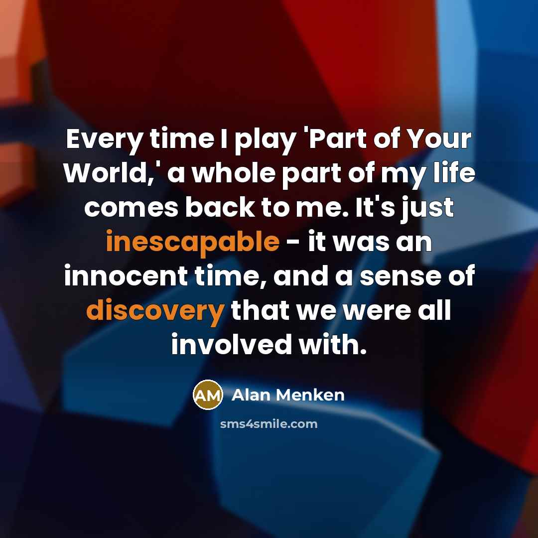 “Every time I play 'Part of Your World,' a whole…” quote by Alan Menken