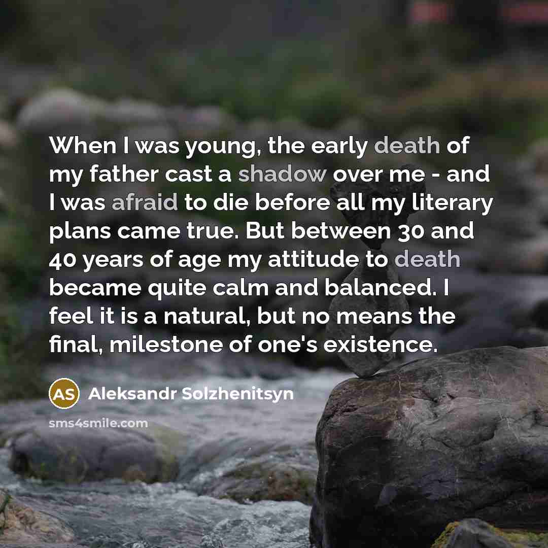 “When I was young, the early death of my father…” quote by Aleksandr Solzhenitsyn