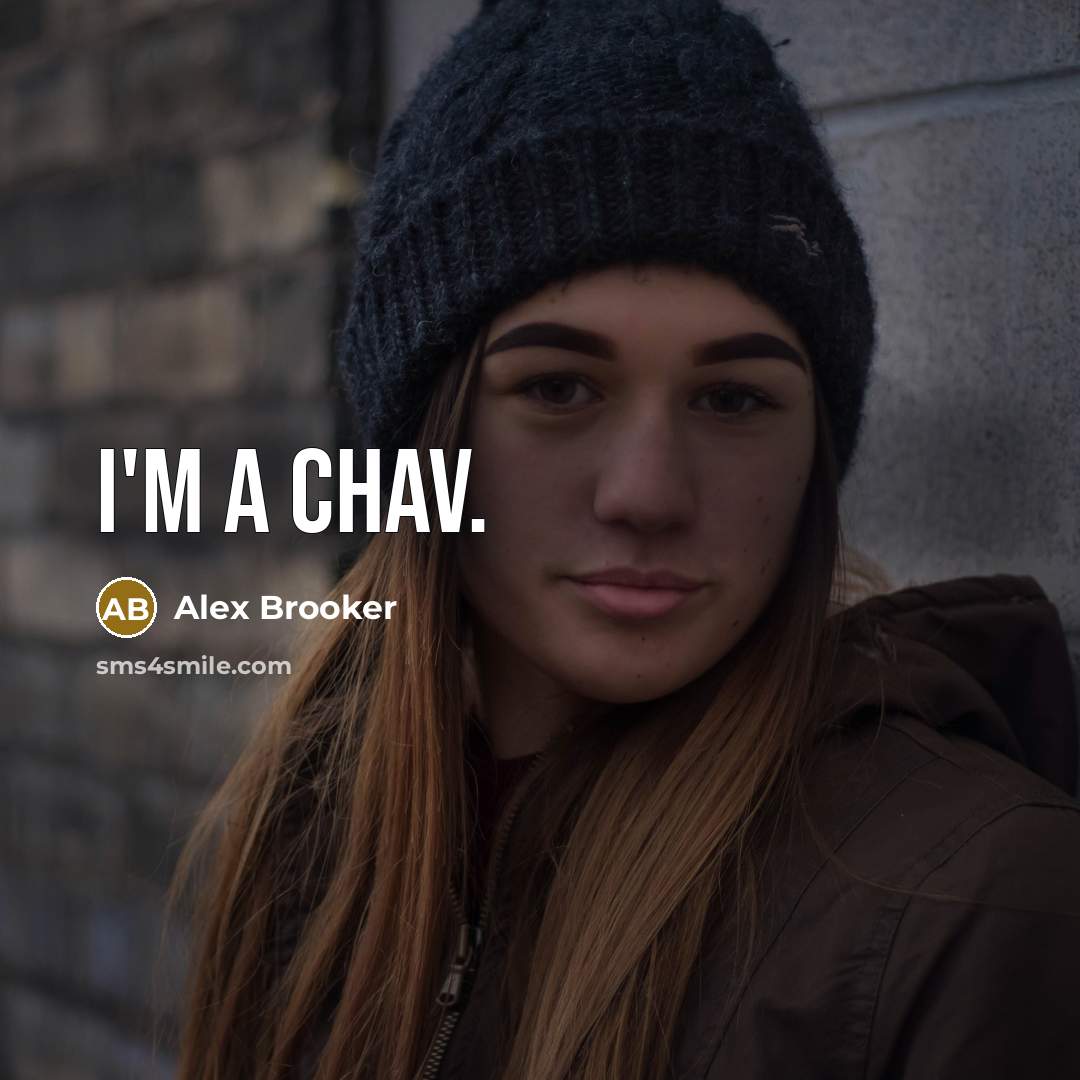 “I'm a chav.” quote by Alex Brooker