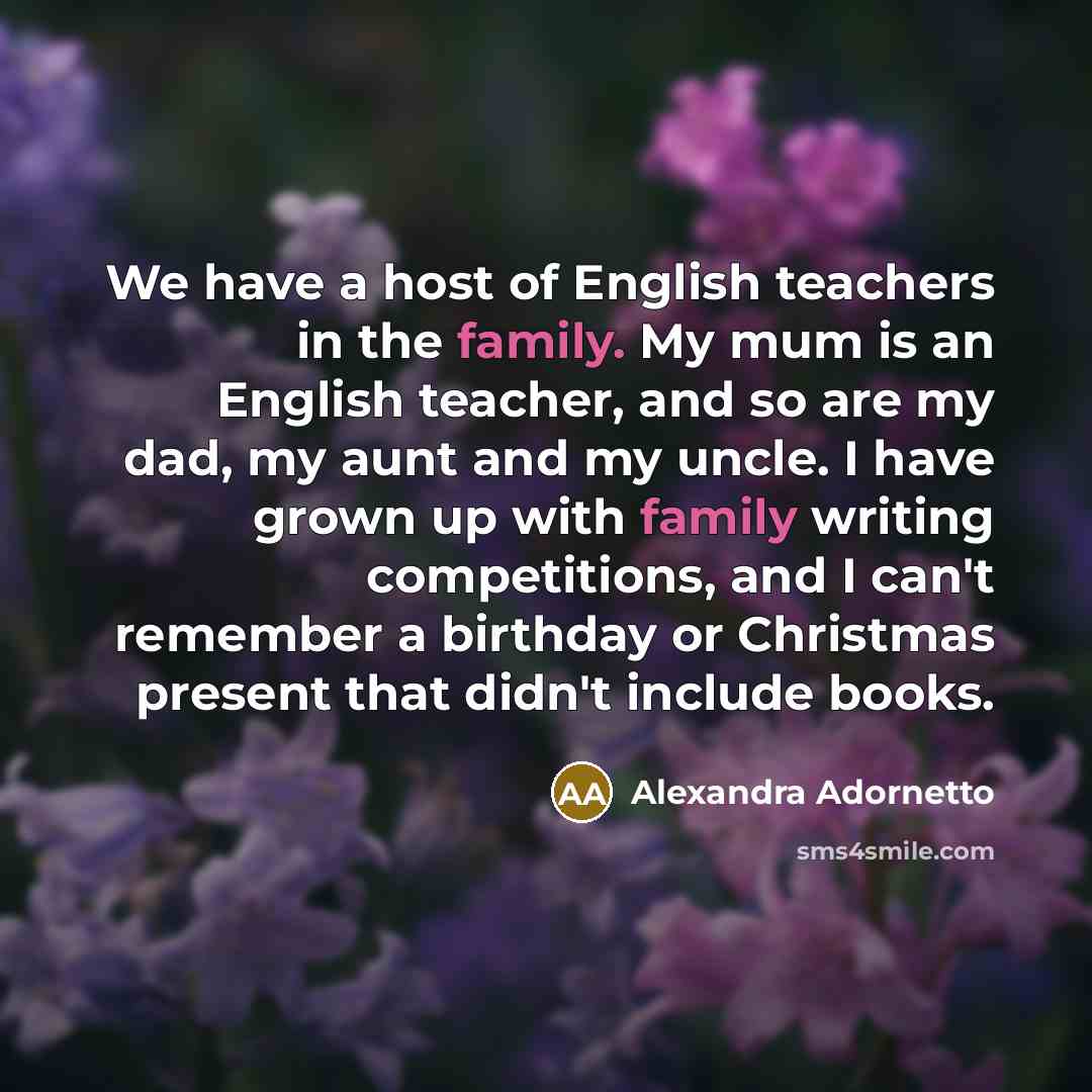 “We have a host of English teachers in the family.…” quote by Alexandra Adornetto