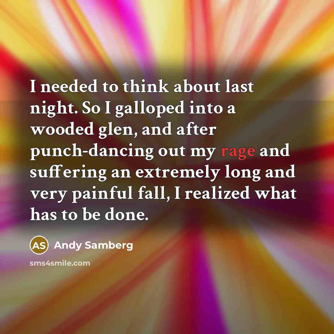 “I needed to think about last night. So I galloped…” quote by Andy Samberg